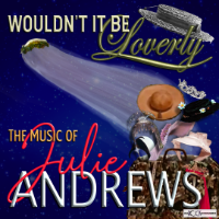 Wouldn’t It Be Loverly: The Music of Julie Andrews